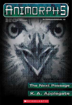 Cover of the book The Next Passage (Animorphs Alternamorphs #2) by Adam Blade, Ezra Tucker