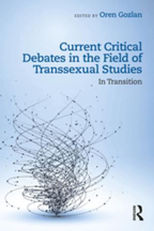 Cover of the book Current Critical Debates in the Field of Transsexual Studies by Nigel F. Piercy