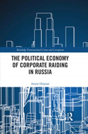 Cover of the book The Political Economy of Corporate Raiding in Russia by Stina Teilmann-Lock