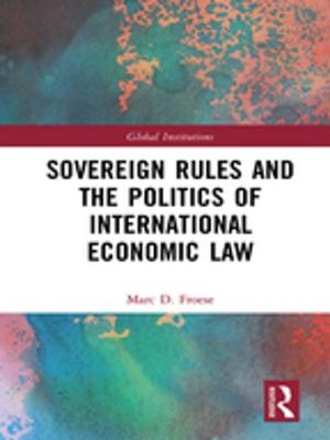 Cover of the book Sovereign Rules and the Politics of International Economic Law by 