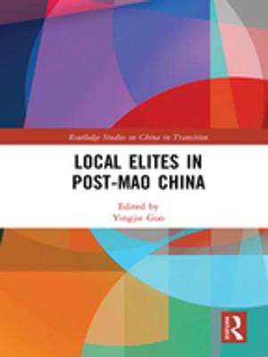 Cover of the book Local Elites in Post-Mao China by Erdener Kaynak, Lalita Manrai