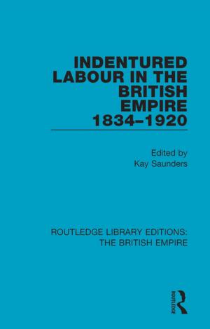 Cover of the book Indentured Labour in the British Empire, 1834-1920 by Marc D. Feldman, Gregory P. Yates