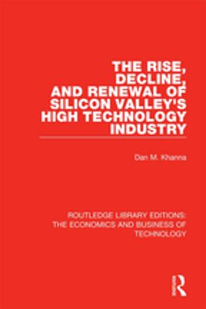 Cover of the book The Rise, Decline and Renewal of Silicon Valley's High Technology Industry by Paul Bishop