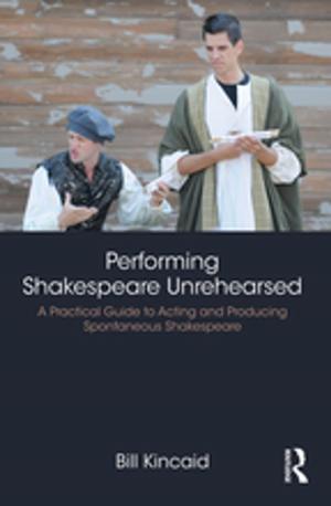 Cover of the book Performing Shakespeare Unrehearsed by Branka Berce-Bratko
