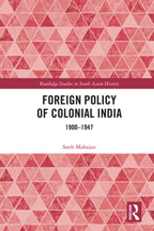 Cover of the book Foreign Policy of Colonial India by Robynn Stilwell