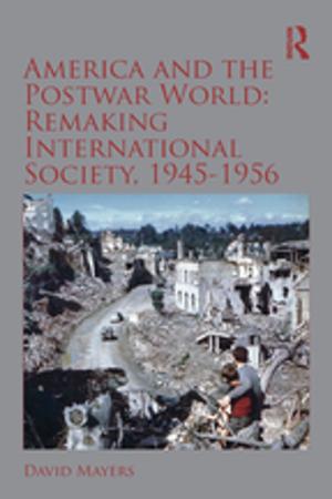 Cover of the book America and the Postwar World: Remaking International Society, 1945-1956 by Kaye Sung Chon, Thomas Bauer, Bob Mckercher