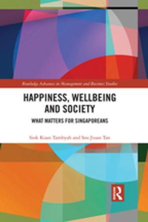 Cover of the book Happiness, Wellbeing and Society by Alberto F. De Toni, Roberto Siagri, Cinzia Battistella