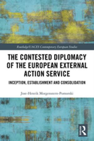 Cover of the book The Contested Diplomacy of the European External Action Service by Thomas J. Green