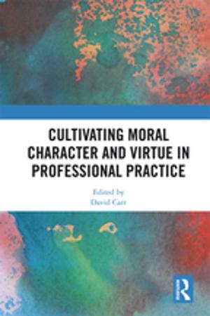 Cover of the book Cultivating Moral Character and Virtue in Professional Practice by Lloyd Ridgeon