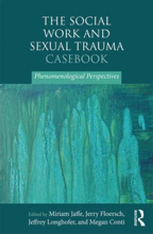 Cover of the book The Social Work and Sexual Trauma Casebook by Jefferson A. Singer, Karen Skerrett