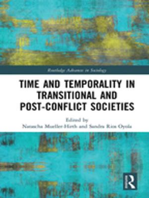Cover of the book Time and Temporality in Transitional and Post-Conflict Societies by Ellington, Henry (Director, Educational Development Unit, Robert Gordon University), Fowlie, Joannie, Gordon, Monica