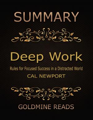 Cover of the book Summary: Deep Work By Cal Newport: Rules for Focused Success in a Distracted World by Alistair Gentry