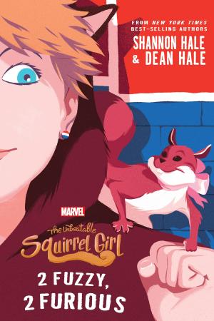 Cover of the book The Unbeatable Squirrel Girl: 2 Fuzzy, 2 Furious by Disney Press