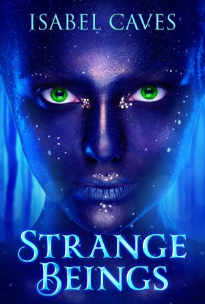 Cover of Strange Beings by Isabel Caves, Isabel Caves
