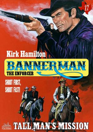 Cover of the book Bannerman the Enforcer 17: Tall Man's Mission by Nancy Burke