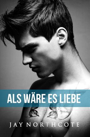 Cover of the book Als wäre es Liebe by Jay Northcote