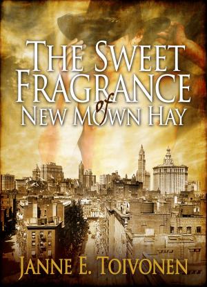 Cover of the book The Sweet Fragrance of New-Mown Hay by Donna Anastasi