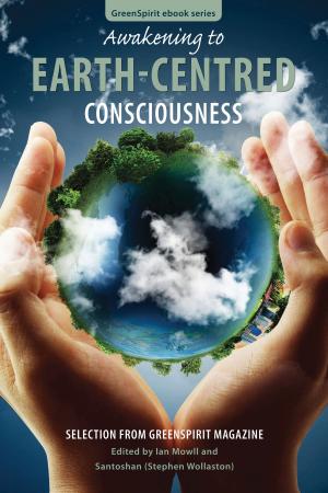 Cover of Awakening to Earth-Centred Consciousness: Selection from GreenSpirit Magazine