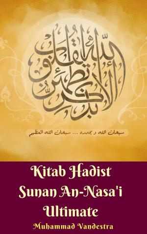 Cover of the book Kitab Hadist Sunan An-Nasa'i Ultimate by Muhammad Vandestra, Maya Aminah Sakura