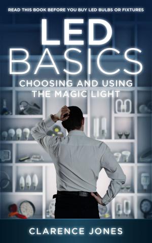 Cover of the book LED Basics: Choosing and Using the Magic Light by Emily Henderson, Angelin Borsics