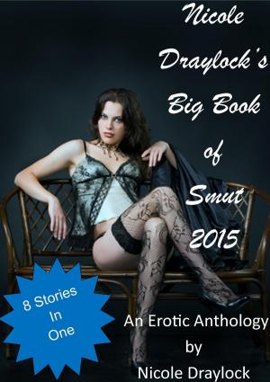 bigCover of the book Nicole Draylock's Big Book of Smut 2015 by 