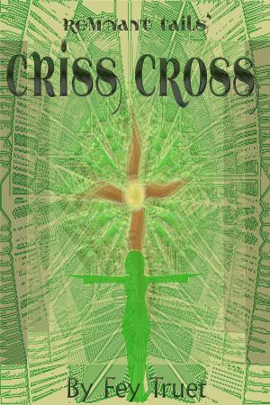 Cover of the book Criss Cross: Remnant Tails by R.K. Ryals