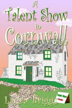 Cover of the book A Talent Show in Cornwall by Laura Briggs, Sarah Burgess