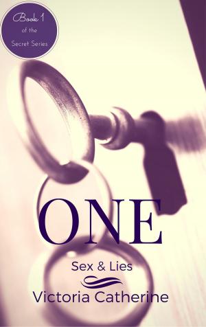 Cover of the book One: Sex & Lies (Book One Of The Short Story Series - The Secret Series) by Loretta Lost