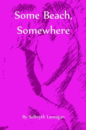 Cover of the book Some Beach, Somewhere by Selbryth Lannigan