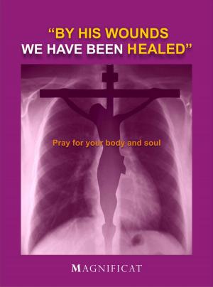 Cover of the book By His Wounds We Have Been Healed: Pray For Disease by Carley Mattimore, MS, LCPC, Linda Star Wolf, Ph.D.