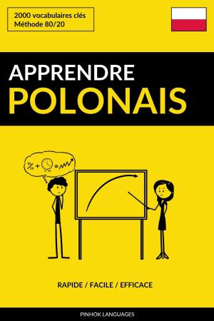 Cover of the book Apprendre le polonais: Rapide / Facile / Efficace: 2000 vocabulaires clés by Pinhok Languages