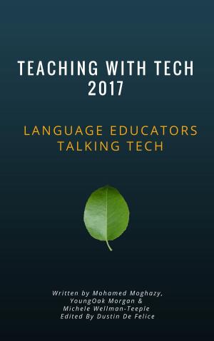 Book cover of Teaching with Tech 2017: Language Educators Talking Tech
