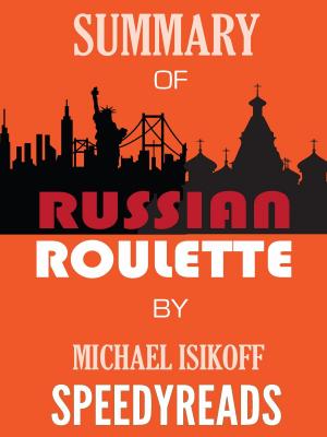Cover of the book Summary of Russian Roulette by Michael Isikoff by Roy Sakelson
