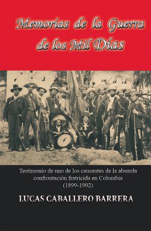 Cover of the book Memorias de la Guerra de los Mil Dias by Tomas Cipriano de Mosquera