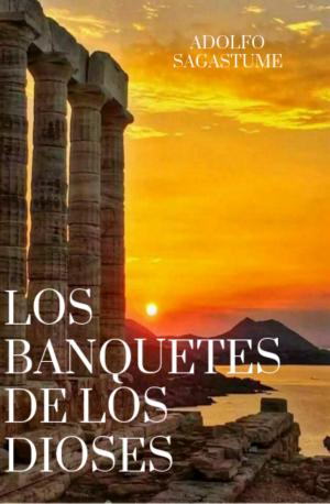 Cover of the book Los Banquetes de los Dioses by Adolfo Sagastume