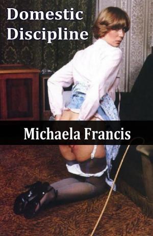 Cover of the book Domestic Discipline by Michaela Francis