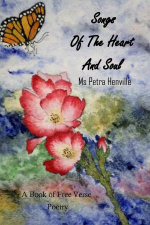 Book cover of Songs of the Heart and Soul a book of Free Verse Poetry