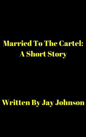 Book cover of Married To The Cartel: A Short Story