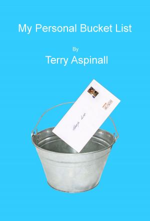 Cover of the book My Personal Bucket List by Terry Aspinall