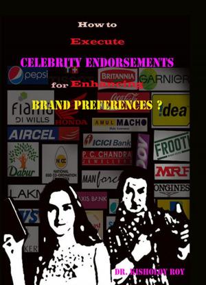 Book cover of How to Execute Celebrity Endorsements for Enhancing Brand Preferences?