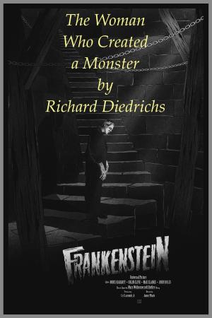 Cover of the book The Woman Who Created a Monster by Richard Diedrichs