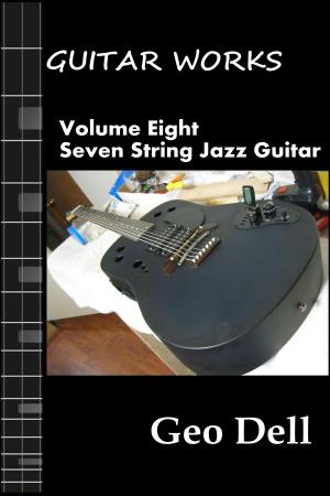 Cover of the book Guitar Works Volume Eight: Seven String Jazz Acoustic by Janine Schott