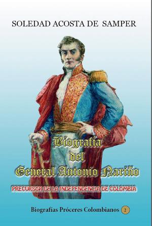 Book cover of Biografía del general Antonio Nariño-Precursor de la independencia de Colombia