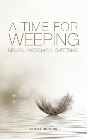 Book cover of A Time for Weeping. Biblical Wisdom for Those Who Suffer