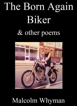 Cover of the book The Born Again Biker And Other Poems by Rama Kaba