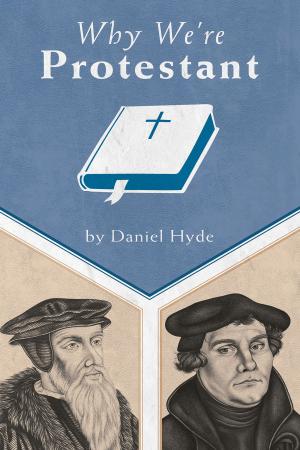 Book cover of Why We’re Protestant