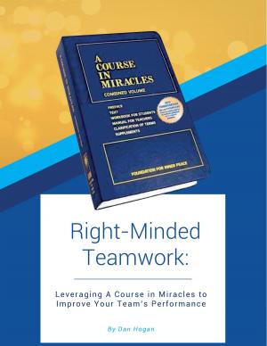 Cover of the book Right-Minded Teamwork: Leveraging A Course in Miracles to Improve Your Team's Performance by Tio Max