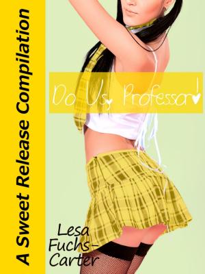 Cover of the book Do Us Professor! A Sweet Release Compilation by Lesa Fuchs-Carter