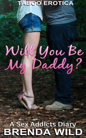 Cover of the book Will You Be My Daddy? A Sex Addicts Diary: Chapter 1 by Lucy Gordon