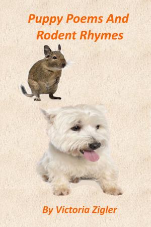 Cover of the book Puppy Poems And Rodent Rhymes by Victoria Zigler